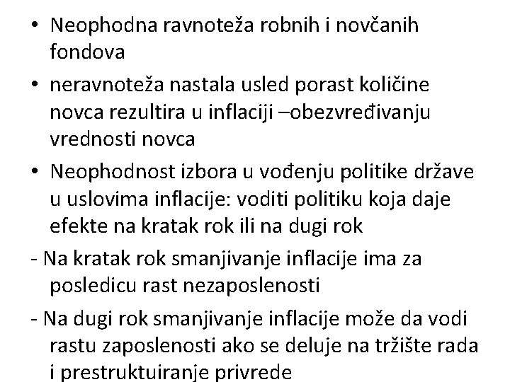  • Neophodna ravnoteža robnih i novčanih fondova • neravnoteža nastala usled porast količine