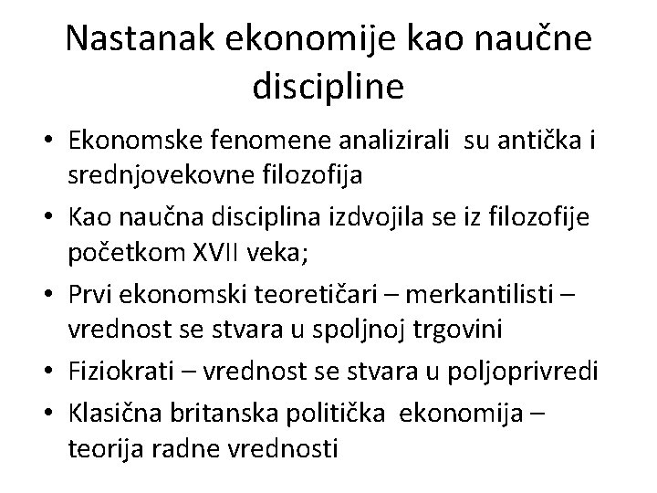 Nastanak ekonomije kao naučne discipline • Ekonomske fenomene analizirali su antička i srednjovekovne filozofija