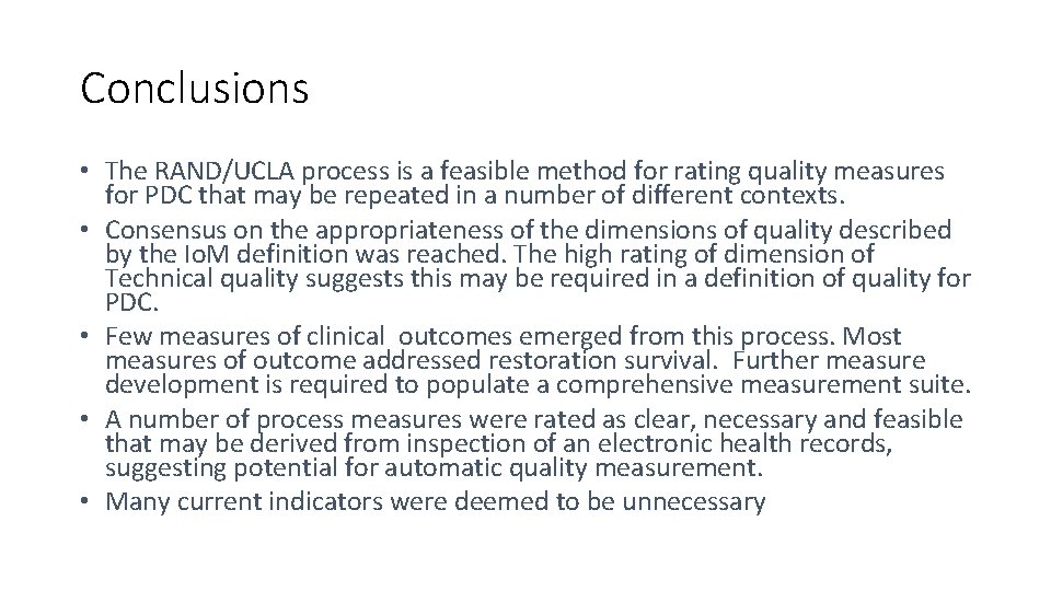Conclusions • The RAND/UCLA process is a feasible method for rating quality measures for