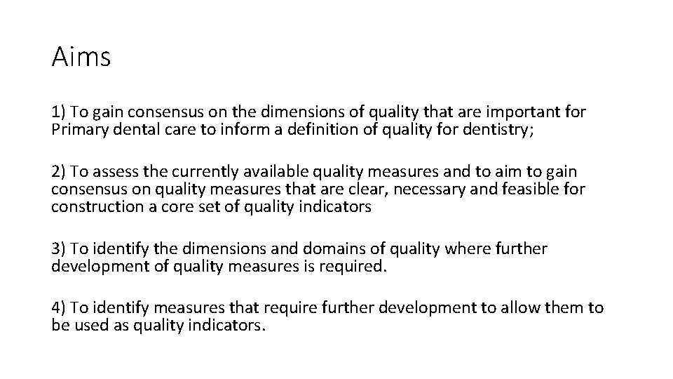 Aims 1) To gain consensus on the dimensions of quality that are important for