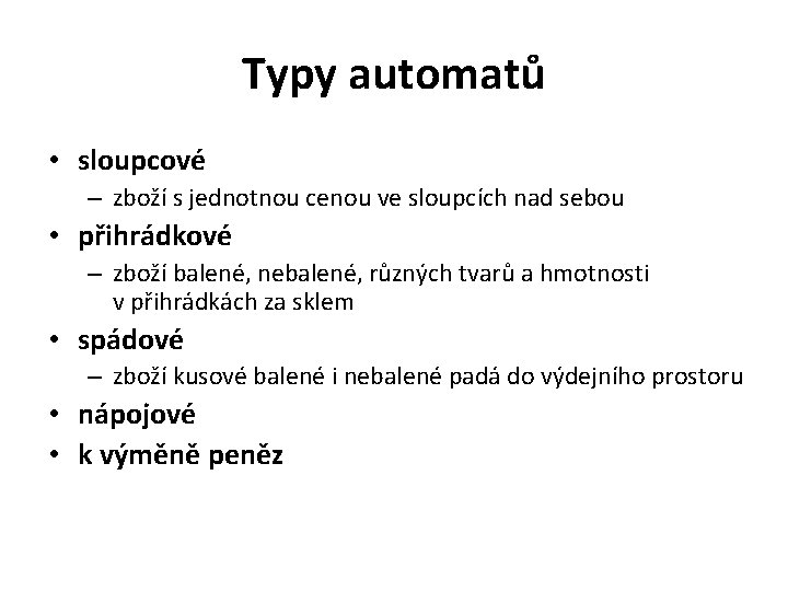 Typy automatů • sloupcové – zboží s jednotnou cenou ve sloupcích nad sebou •