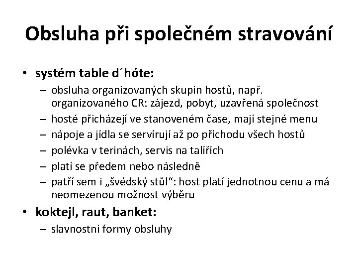Obsluha při společném stravování • systém table d´hóte: – obsluha organizovaných skupin hostů, např.