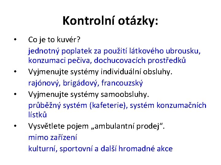 Kontrolní otázky: • • Co je to kuvér? jednotný poplatek za použití látkového ubrousku,