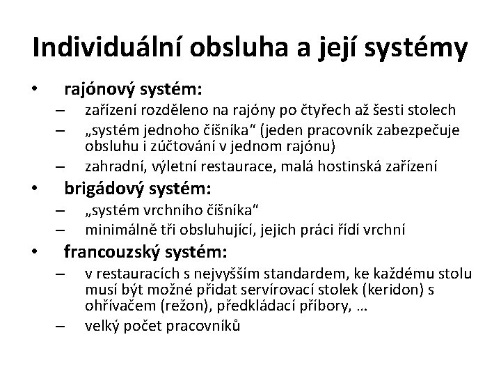 Individuální obsluha a její systémy • rajónový systém: – – – • brigádový systém: