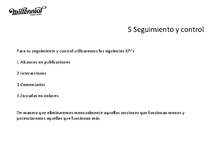 QUE VALORES 5 Seguimiento y control queremos comunicar Para su seguimiento y control utilizaremos