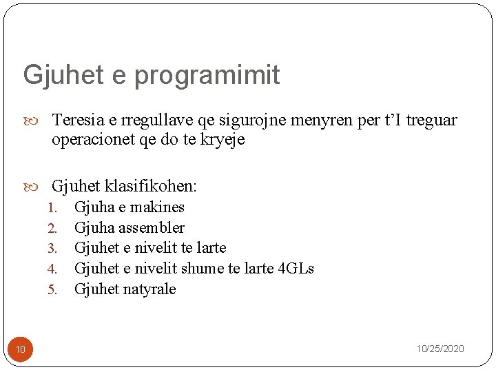 Gjuhet e programimit Teresia e rregullave qe sigurojne menyren per t’I treguar operacionet qe