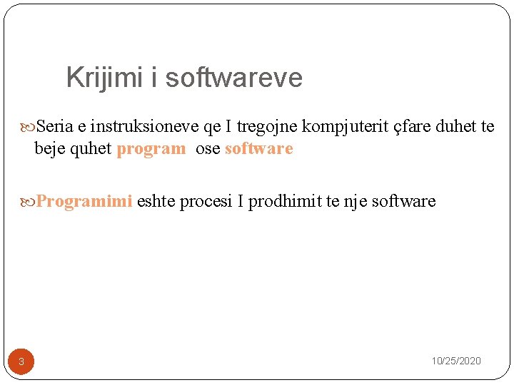 Krijimi i softwareve Seria e instruksioneve qe I tregojne kompjuterit çfare duhet te beje