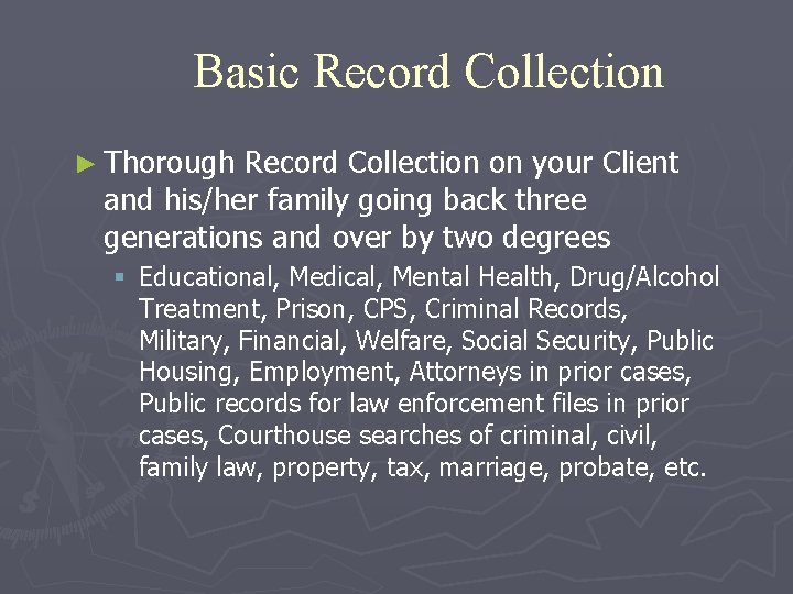 Basic Record Collection ► Thorough Record Collection on your Client and his/her family going