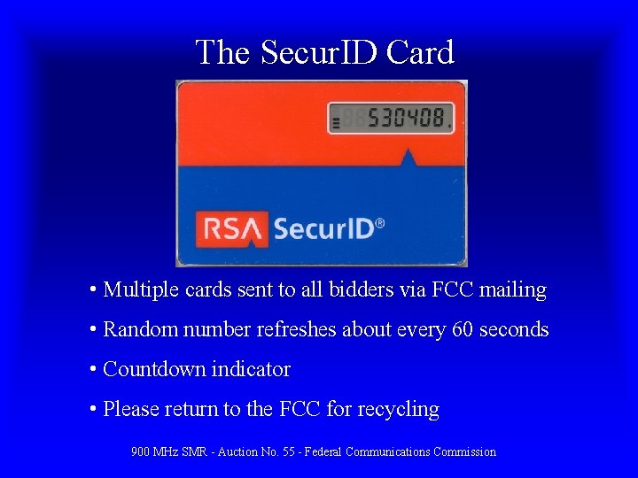 The Secur. ID Card • Multiple cards sent to all bidders via FCC mailing