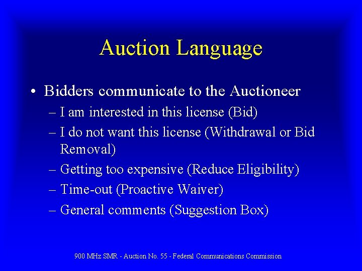 Auction Language • Bidders communicate to the Auctioneer – I am interested in this