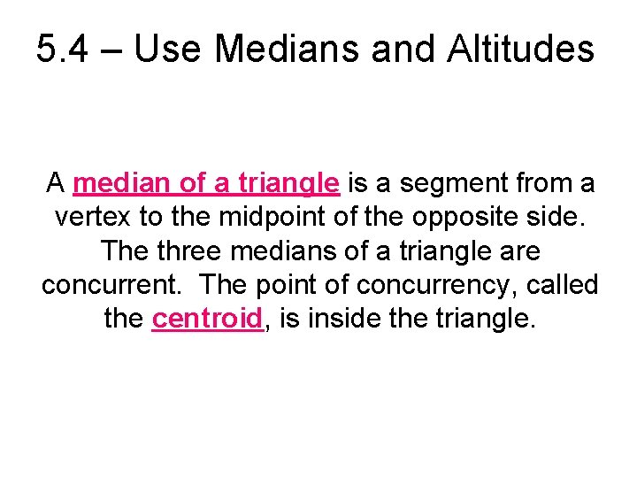 5. 4 – Use Medians and Altitudes A median of a triangle is a 5. 4 – Use Medians and Altitudes A median of a triangle is a