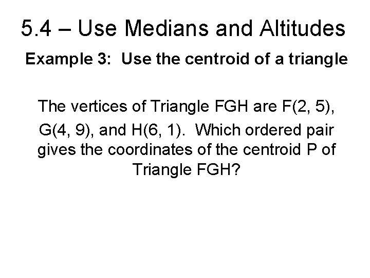 5 4 Use Medians and Altitudes Length of