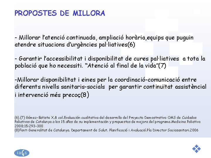 PROPOSTES DE MILLORA - Millorar l’atenció continuada, ampliació horària, equips que puguin atendre situacions