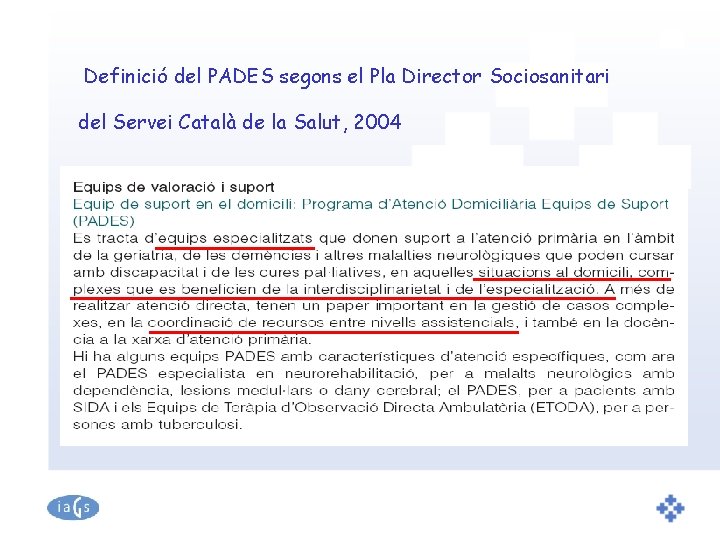 Definició del PADES segons el Pla Director Sociosanitari del Servei Català de la Salut,