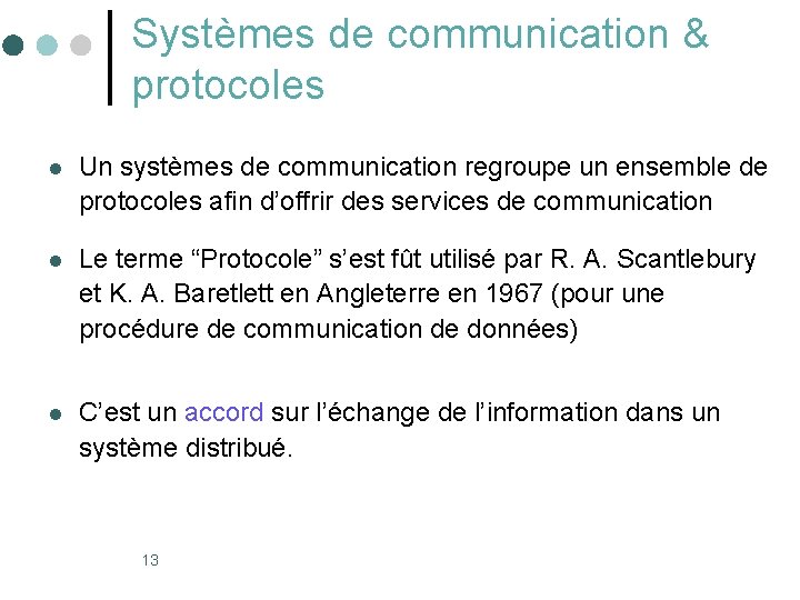 Systèmes de communication & protocoles l Un systèmes de communication regroupe un ensemble de Systèmes de communication & protocoles l Un systèmes de communication regroupe un ensemble de