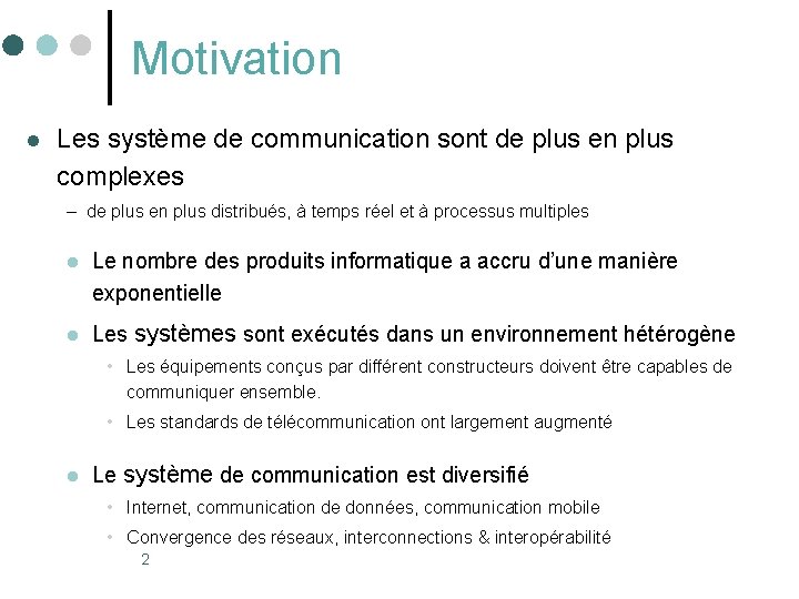 Motivation l Les système de communication sont de plus en plus complexes – de Motivation l Les système de communication sont de plus en plus complexes – de
