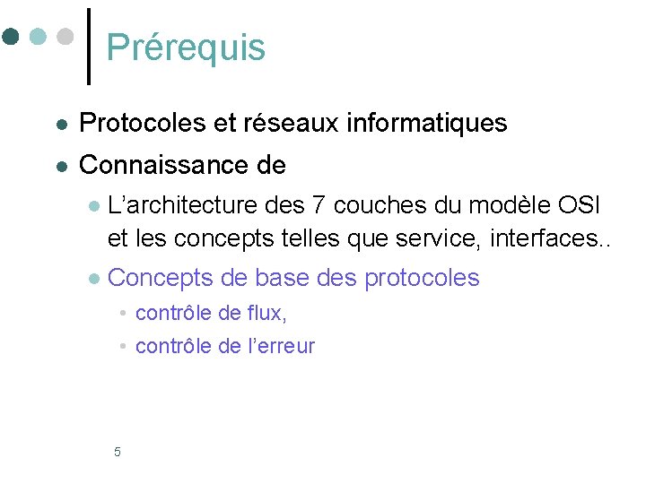 Prérequis l Protocoles et réseaux informatiques l Connaissance de l L’architecture des 7 couches Prérequis l Protocoles et réseaux informatiques l Connaissance de l L’architecture des 7 couches