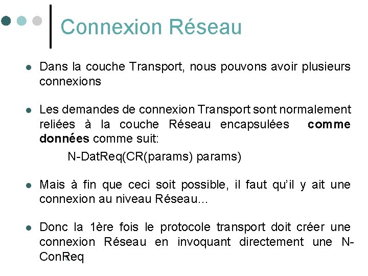 Connexion Réseau l Dans la couche Transport, nous pouvons avoir plusieurs connexions l Les Connexion Réseau l Dans la couche Transport, nous pouvons avoir plusieurs connexions l Les