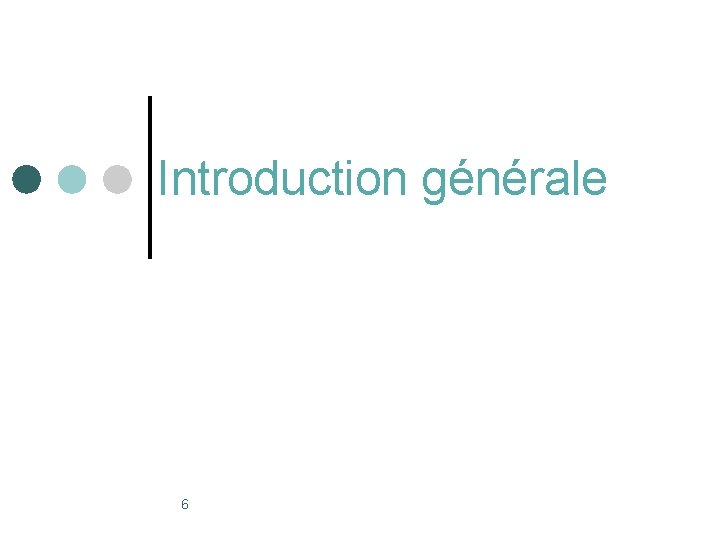 Introduction générale 6 Introduction générale 6