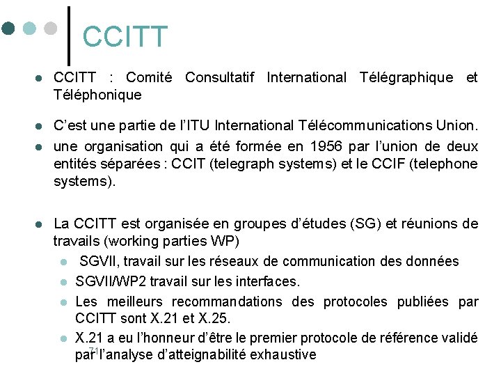 CCITT l CCITT : Comité Consultatif International Télégraphique et Téléphonique l C’est une partie CCITT l CCITT : Comité Consultatif International Télégraphique et Téléphonique l C’est une partie