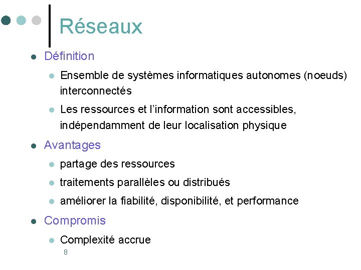Réseaux l l l Définition l Ensemble de systèmes informatiques autonomes (noeuds) interconnectés l Réseaux l l l Définition l Ensemble de systèmes informatiques autonomes (noeuds) interconnectés l
