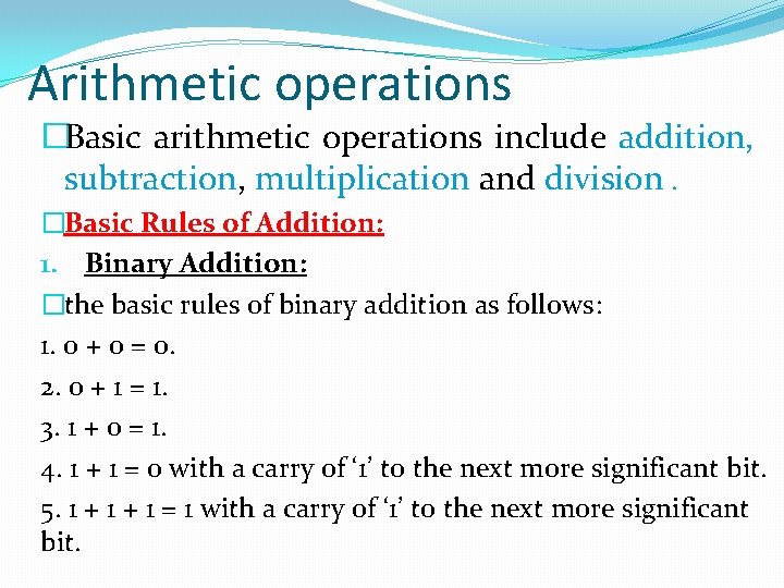 Arithmetic operations �Basic arithmetic operations include addition, subtraction, multiplication and division. �Basic Rules of