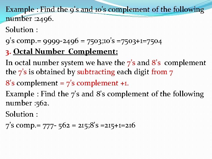 Example : Find the 9’s and 10’s complement of the following number : 2496.