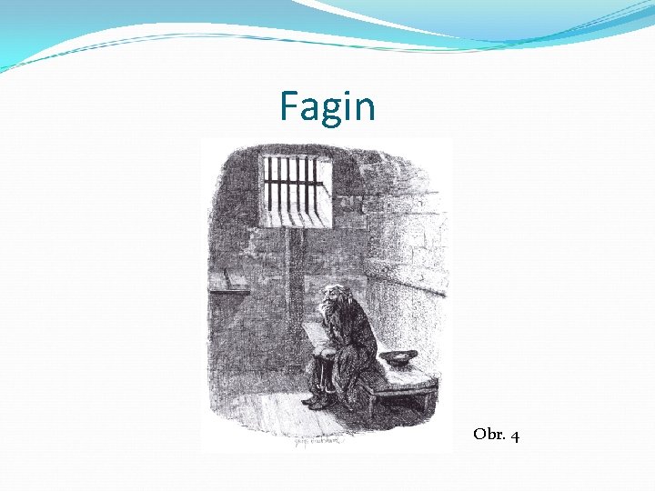 Fagin Obr. 4 