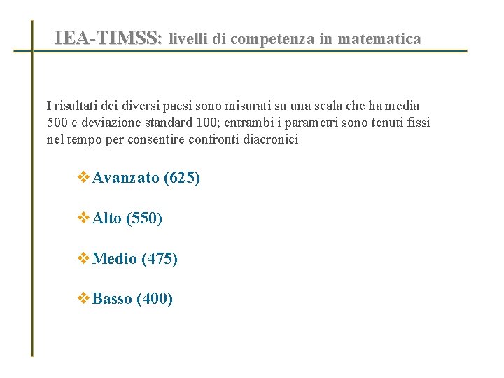 IEA-TIMSS: livelli di competenza in matematica I risultati dei diversi paesi sono misurati su