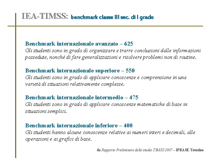 IEA-TIMSS: benchmark classe III sec. di I grado Benchmark internazionale avanzato – 625 Gli