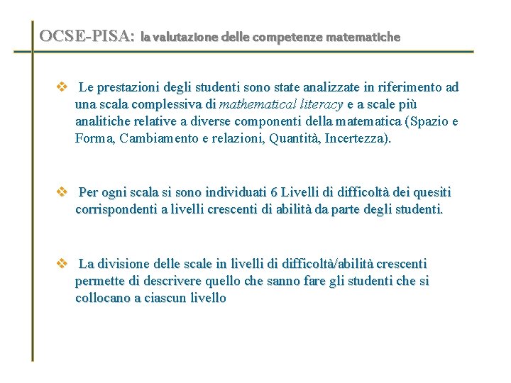 OCSE-PISA: la valutazione delle competenze matematiche v Le prestazioni degli studenti sono state analizzate