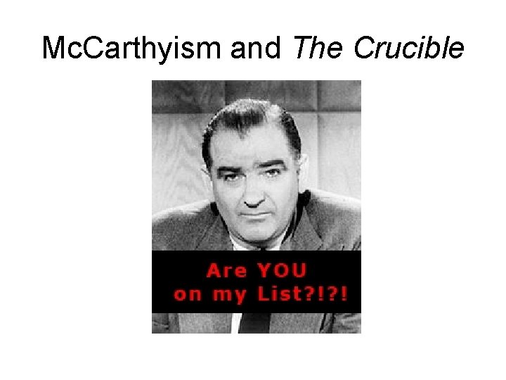 Mc. Carthyism and The Crucible 