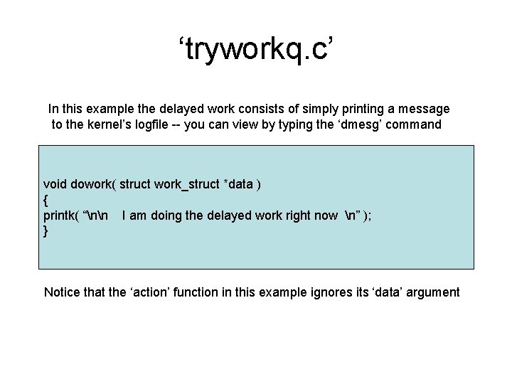 ‘tryworkq. c’ In this example the delayed work consists of simply printing a message