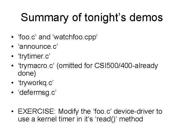 Summary of tonight’s demos • • ‘foo. c’ and ‘watchfoo. cpp’ ‘announce. c’ ‘trytimer.