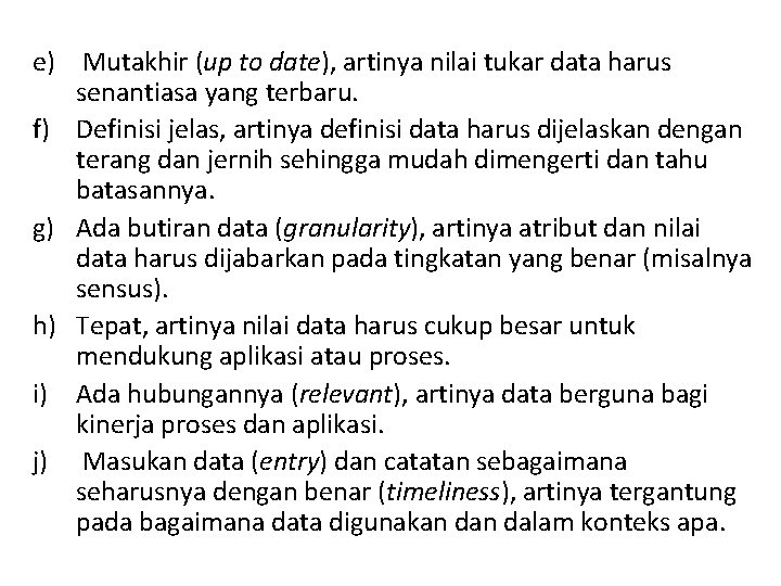 e) Mutakhir (up to date), artinya nilai tukar data harus senantiasa yang terbaru. f)