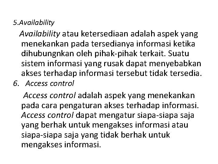 5. Availability atau ketersediaan adalah aspek yang menekankan pada tersedianya informasi ketika dihubungnkan oleh