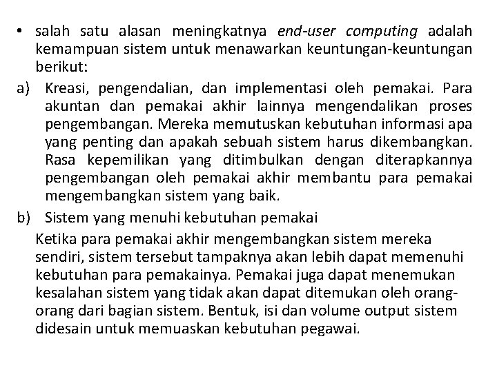 • salah satu alasan meningkatnya end-user computing adalah kemampuan sistem untuk menawarkan keuntungan-keuntungan