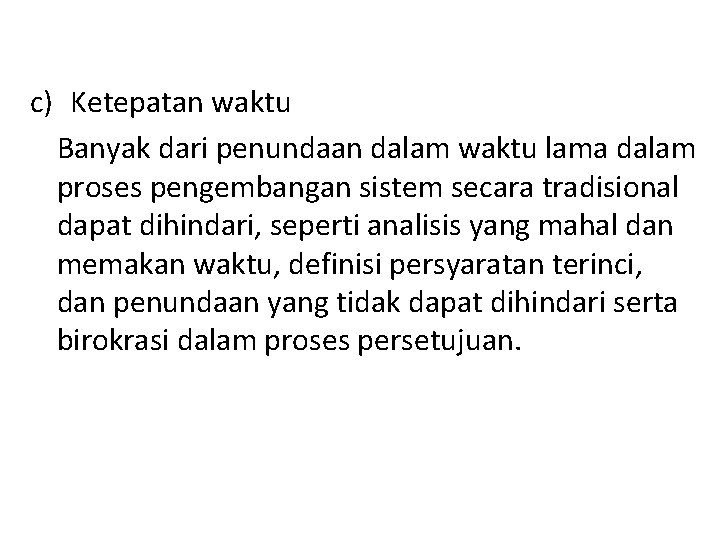 c) Ketepatan waktu Banyak dari penundaan dalam waktu lama dalam proses pengembangan sistem secara