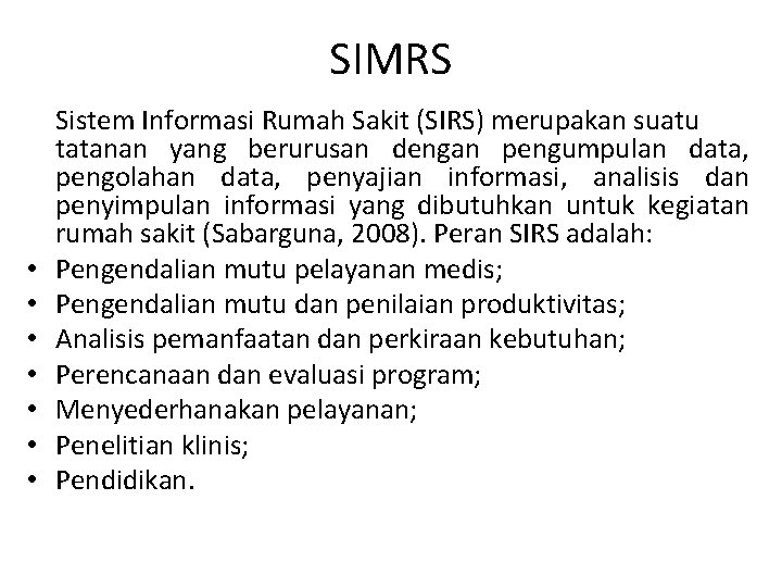 SIMRS • • Sistem Informasi Rumah Sakit (SIRS) merupakan suatu tatanan yang berurusan dengan