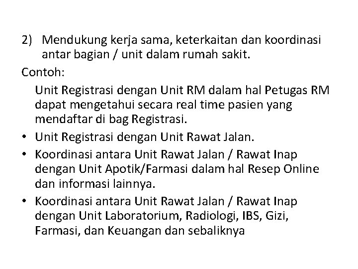 2) Mendukung kerja sama, keterkaitan dan koordinasi antar bagian / unit dalam rumah sakit.