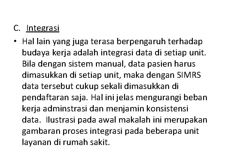 C. Integrasi • Hal lain yang juga terasa berpengaruh terhadap budaya kerja adalah integrasi
