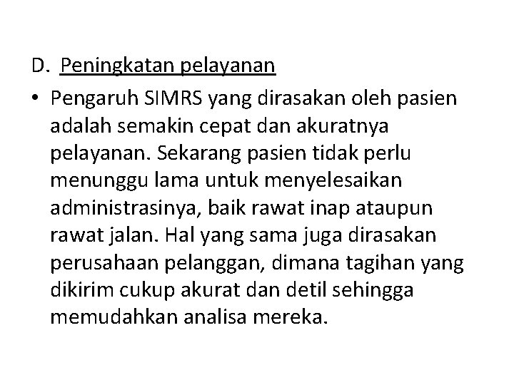 D. Peningkatan pelayanan • Pengaruh SIMRS yang dirasakan oleh pasien adalah semakin cepat dan