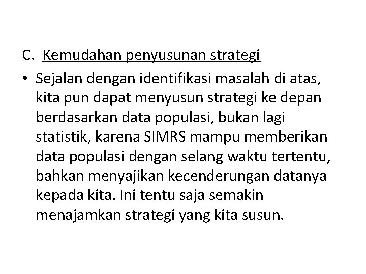 C. Kemudahan penyusunan strategi • Sejalan dengan identifikasi masalah di atas, kita pun dapat