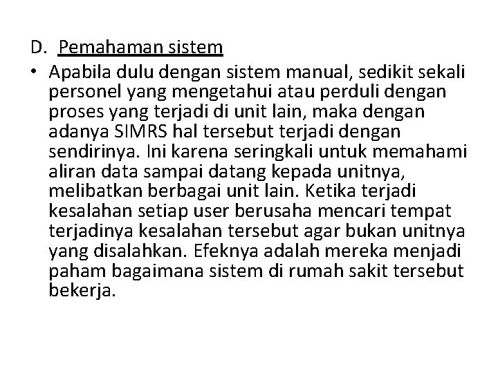 D. Pemahaman sistem • Apabila dulu dengan sistem manual, sedikit sekali personel yang mengetahui