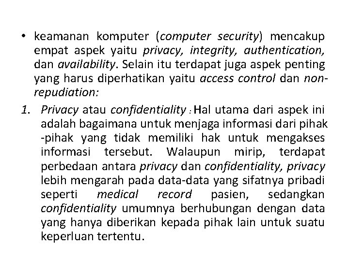  • keamanan komputer (computer security) mencakup empat aspek yaitu privacy, integrity, authentication, dan