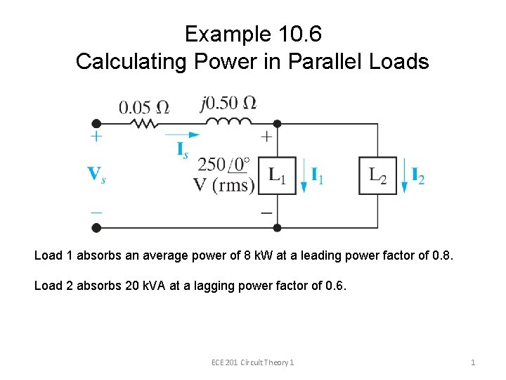 Example 10. 6 Calculating Power in Parallel Loads Load 1 absorbs an average power