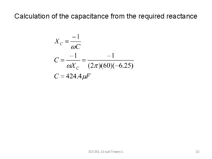 Calculation of the capacitance from the required reactance ECE 201 Circuit Theory 1 10