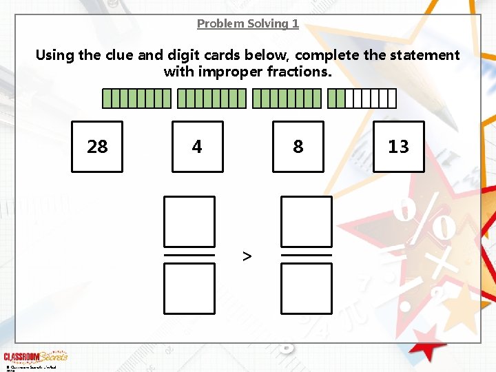 Problem Solving 1 Using the clue and digit cards below, complete the statement with