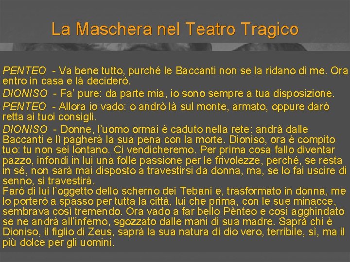 La Maschera nel Teatro Tragico PENTEO - Va bene tutto, purché le Baccanti non