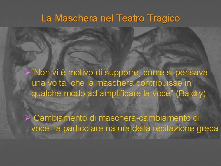 La Maschera nel Teatro Tragico Ø“Non vi è motivo di supporre, come si pensava